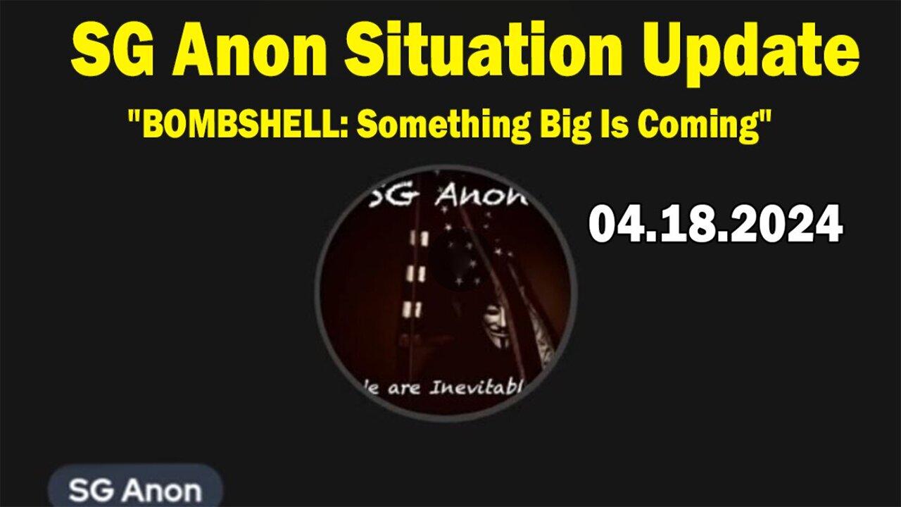 SG Anon Situation Update Apr 18: Something Big Is Coming