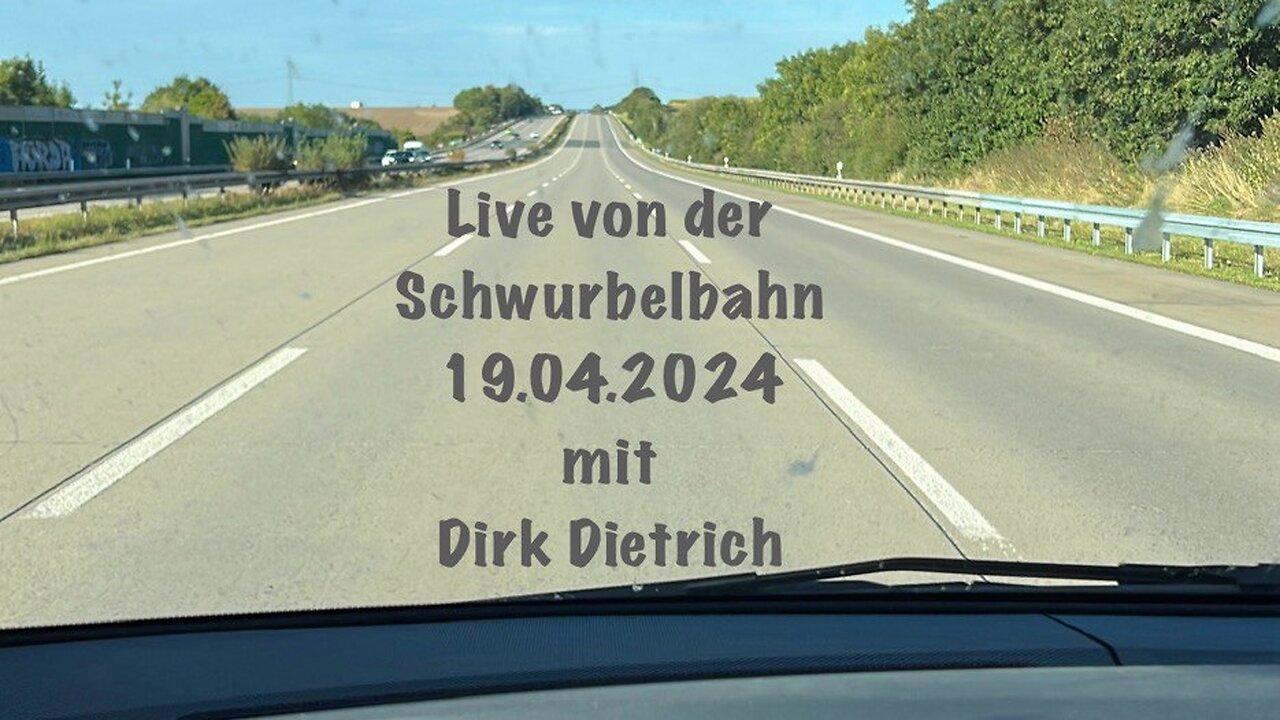 Live von der Schwurbelbahn 19.04.2024