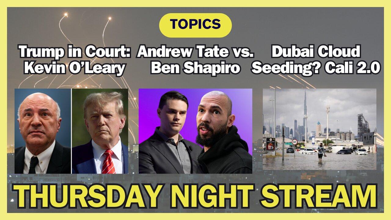 Thursday Night Stream: Andrew Tate, Trump with Kevin O'Leary, Dubai MASSIVE floods