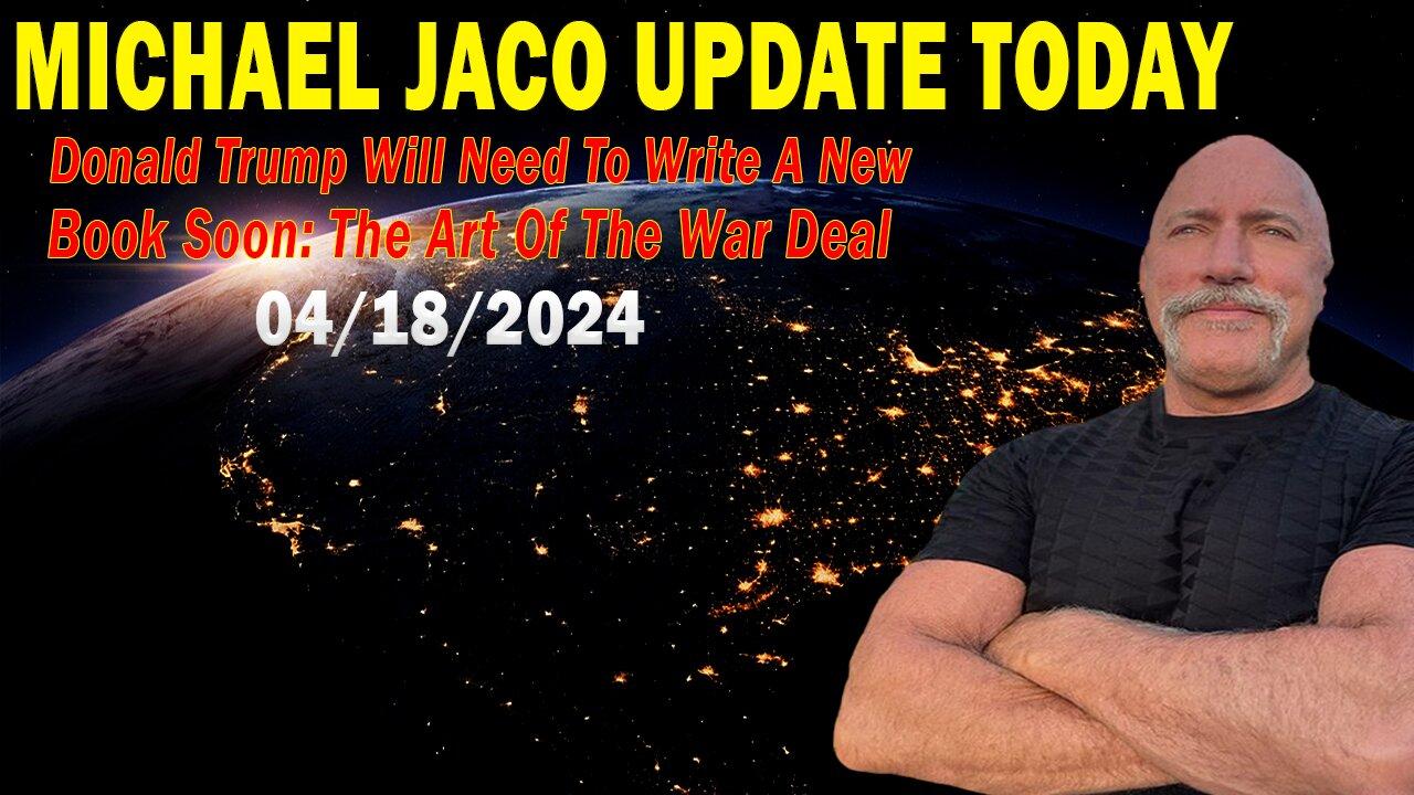 Michael Jaco Update Today: "Michael Jaco Important Update, April 18, 2024"