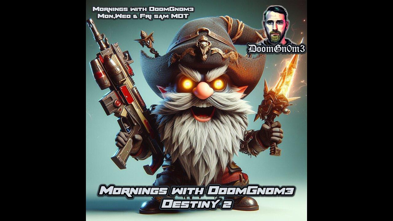 Mornings with DoomGnome: A Date with DESTINY 2 Ep. 13 CAMPAIGN & STRIKES!!!