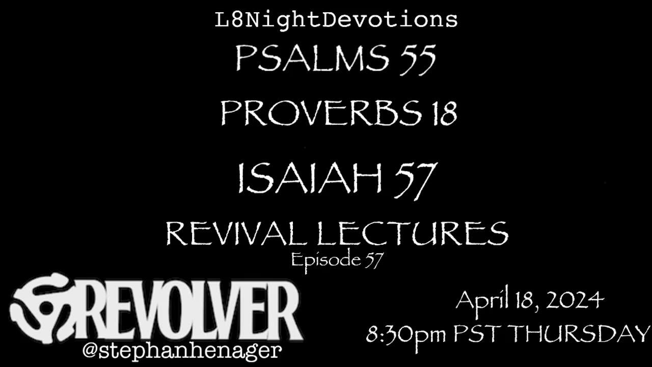 L8NIGHTDEVOTIONS REVOLVER PSALM 55 PROVERBS 19 ISAIAH 57 REVIVAL LECTURES READING WORSHIP PRAYERS