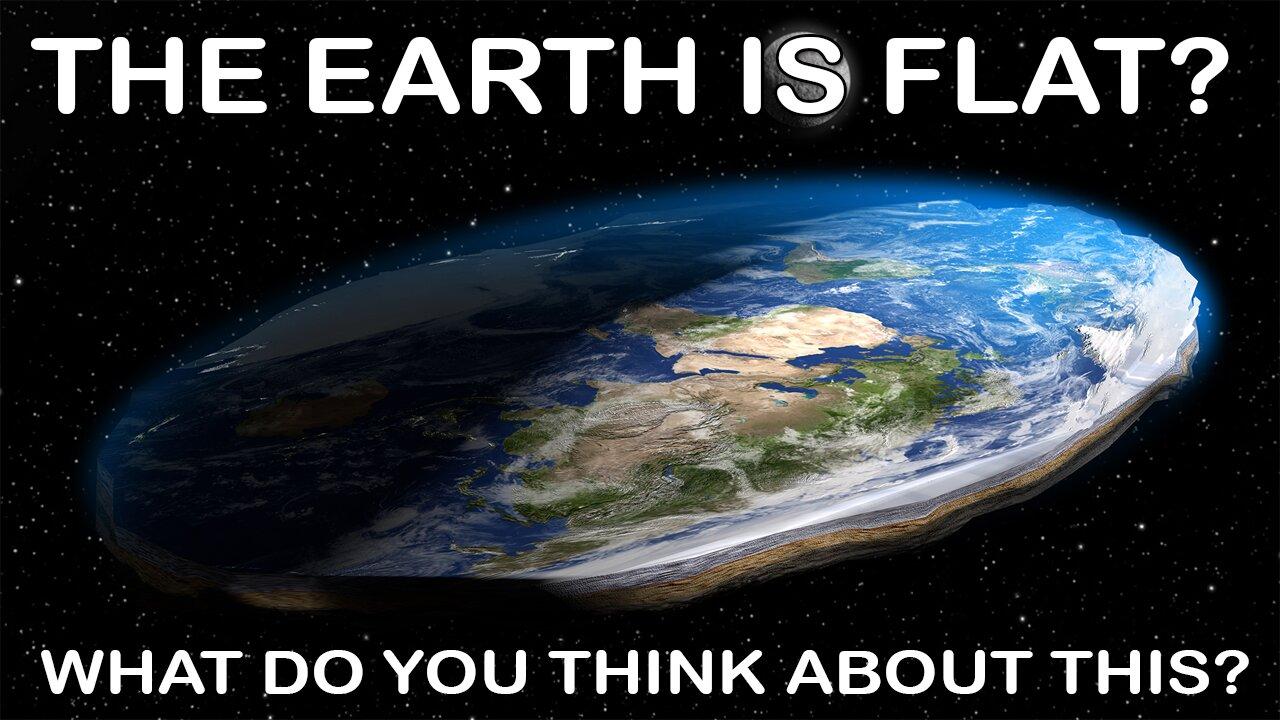 Flat Earth Theory - What do you think about it? Conspiracy theory?