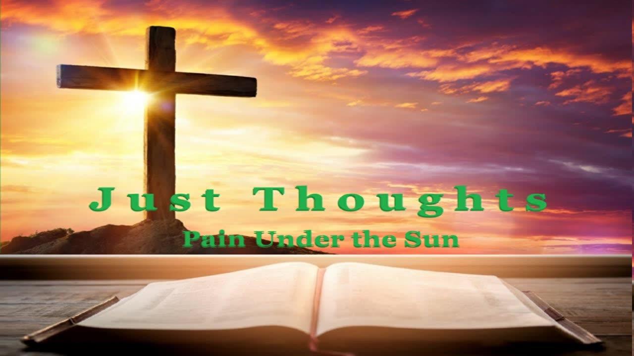 Just Thoughts - Pain Under the Sun  2024