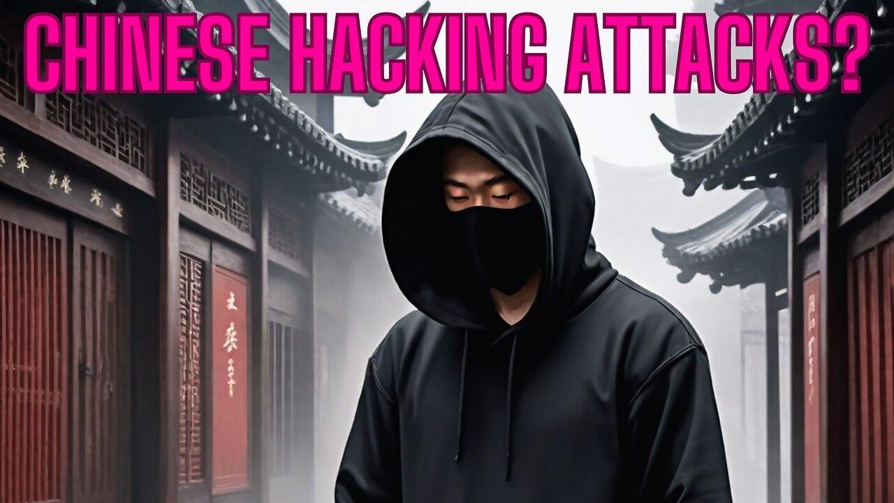 Chinese Hacking Attacks Underway? Testing US Infrastructure?