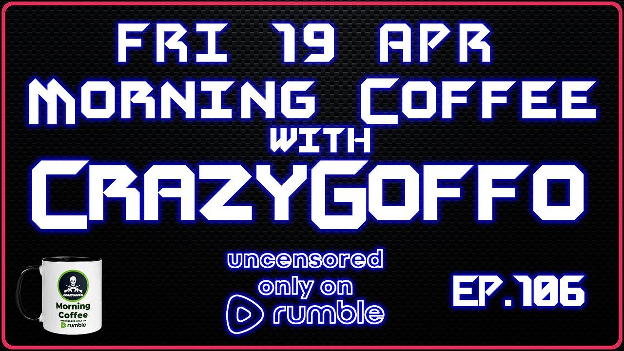 Morning Coffee with CrazyGoffo - Ep.106 #RumbleTakeover #RumblePartner