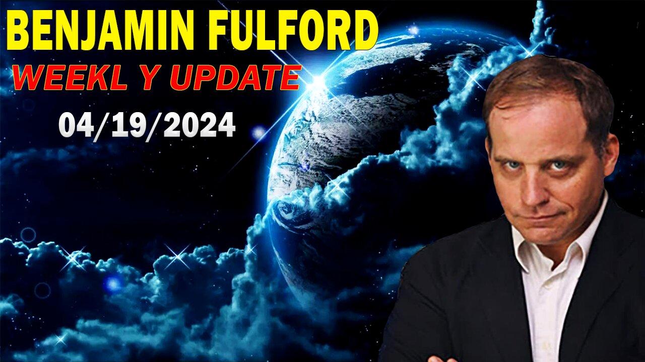 Benjamin Fulford Update Today April 19, 2024 - Benjamin Fulford