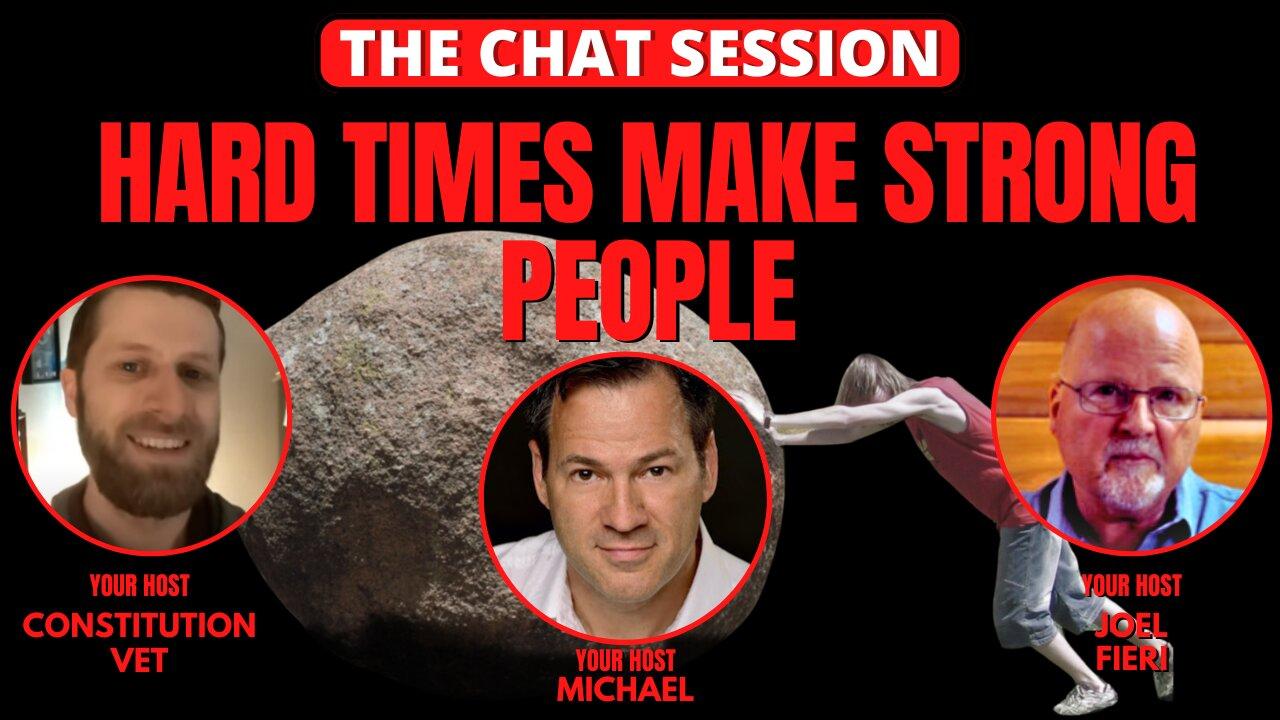 HARD TIMES MAKE STRONG PEOPLE | THE CHAT SESSION