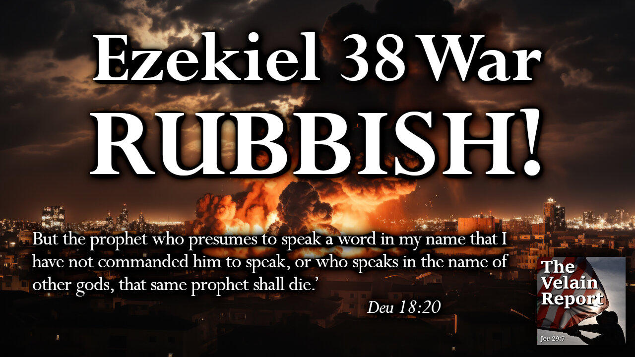 The Ezekiel 38 War Rubbish!