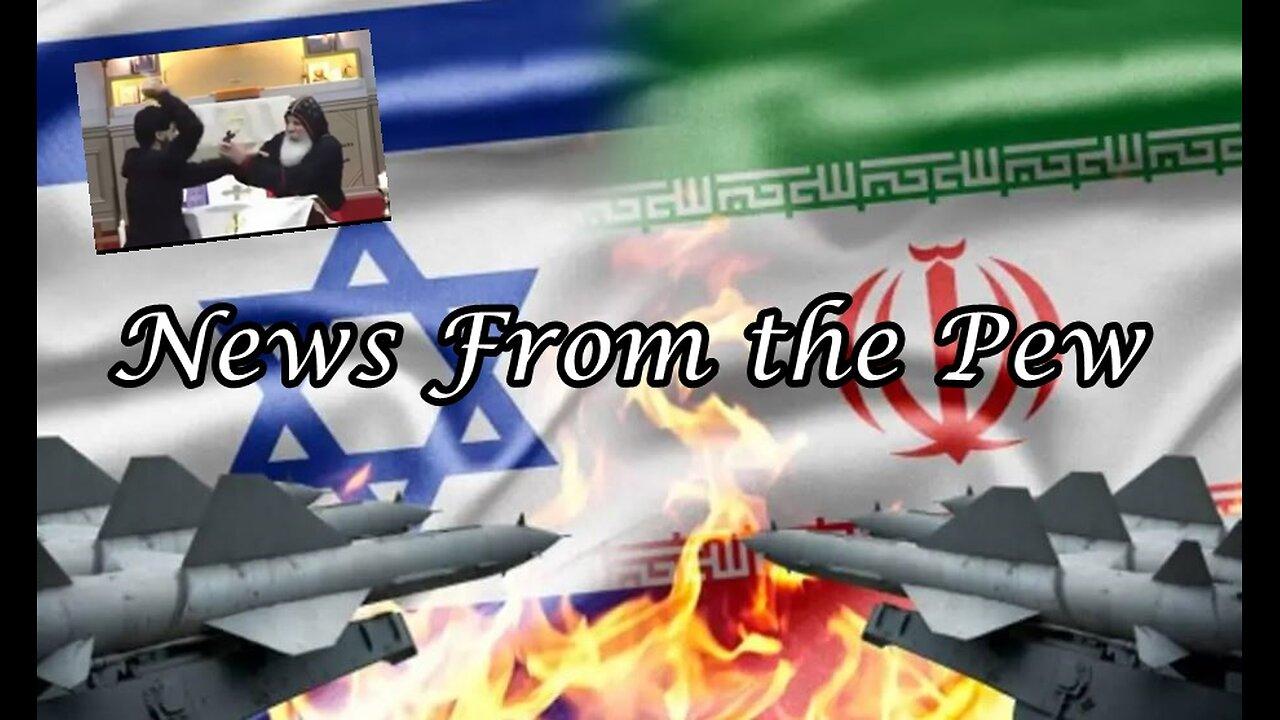 NEWS FROM THE PEW: EPISODE 105: Iran v Israel, Pro Life Inc Failure, & More