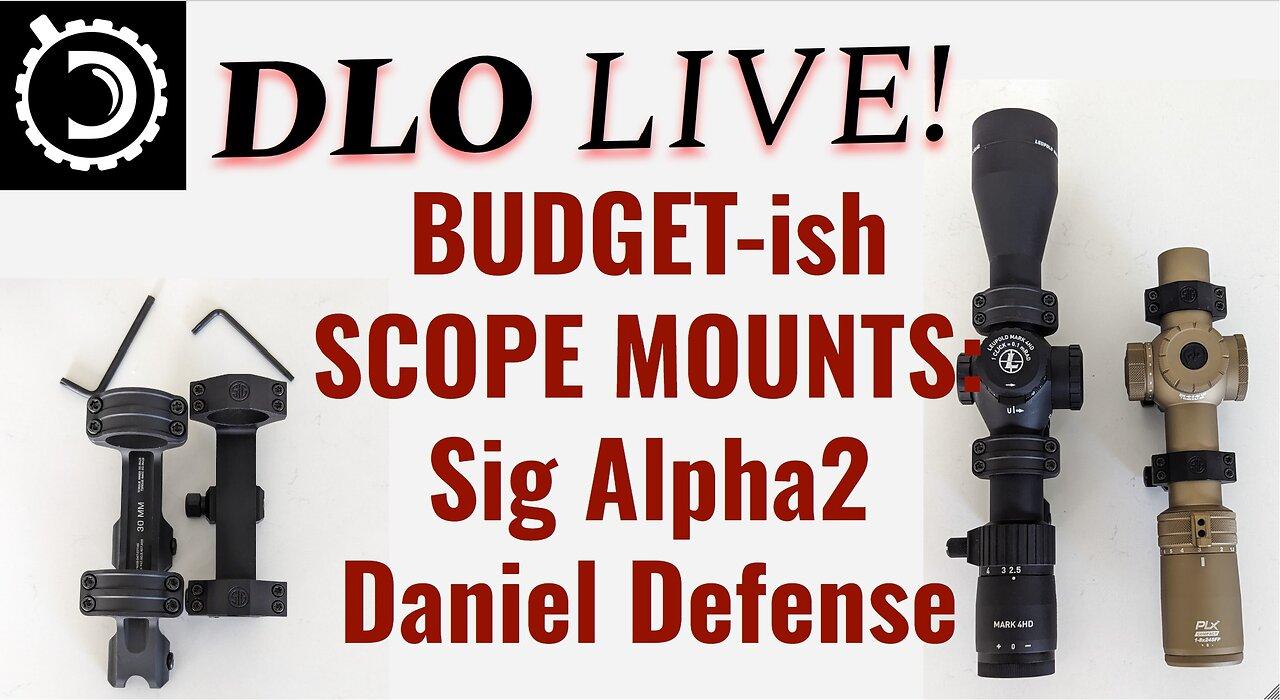 DLO Live! Budgt Scope Mounts: Daniel Defense and Sig Alpha2