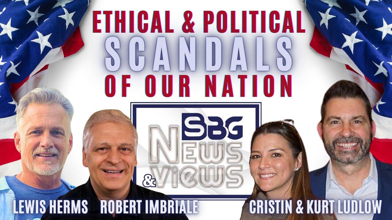 ETHICAL & POLITICAL SCANDALS OF OUR NATION with Cristin & Kurt Ludlow