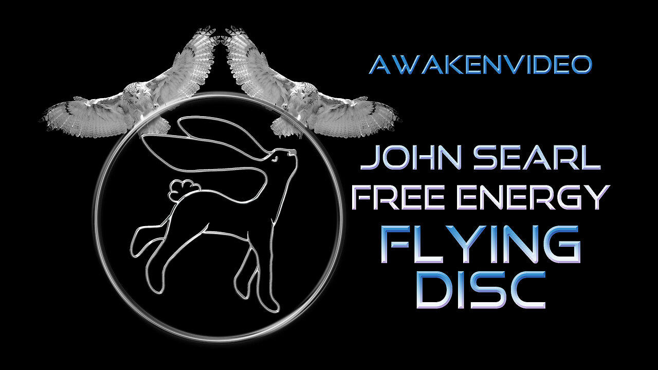 Awakenvideo - John Searl - Free Energy - Flying Disc