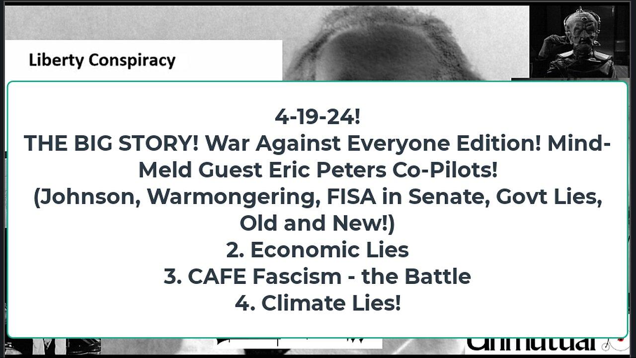 Liberty Conspiracy LIVE 4-19-24 CoPilot Eric Peters on Gov v US, Ukraine, FISA, Israel, Climate Cult