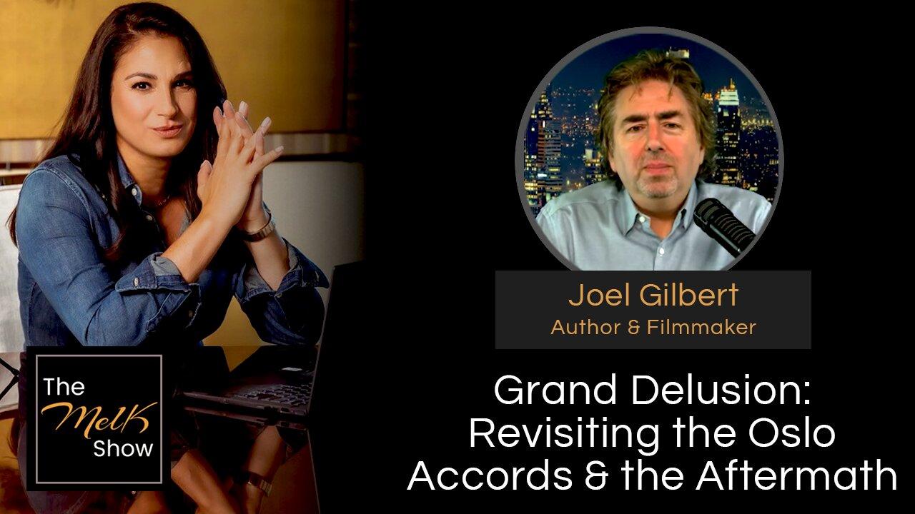 Mel K & Joel Gilbert | Grand Delusion: Revisiting the Oslo Accords & the Aftermath | 4-19-24