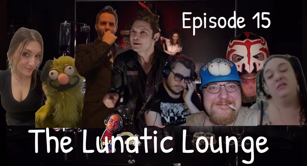 The Lunatic Lounge: Episode 15