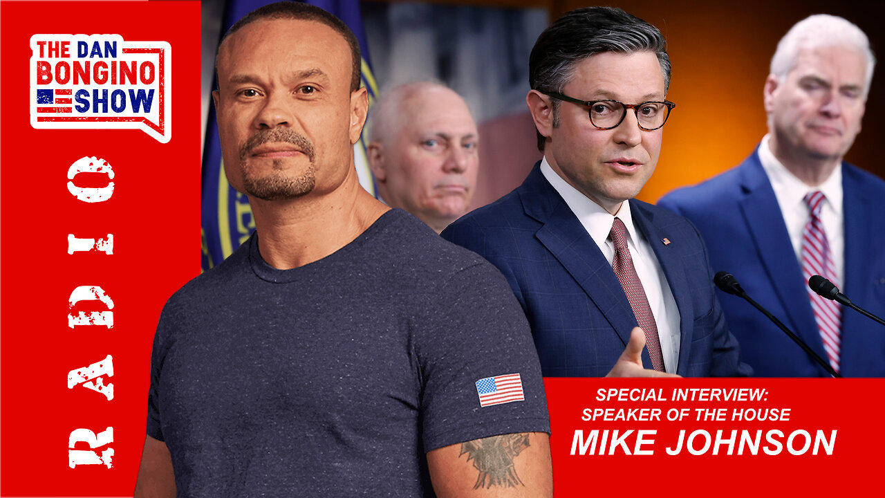 The Dan Bongino Radio Show - Interview Special - Speaker of the House Mike Johnson