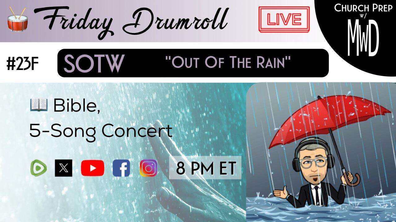 🥁 #23F 📖Bible: "Out Of The Rain" | Church Prep w/ MWD