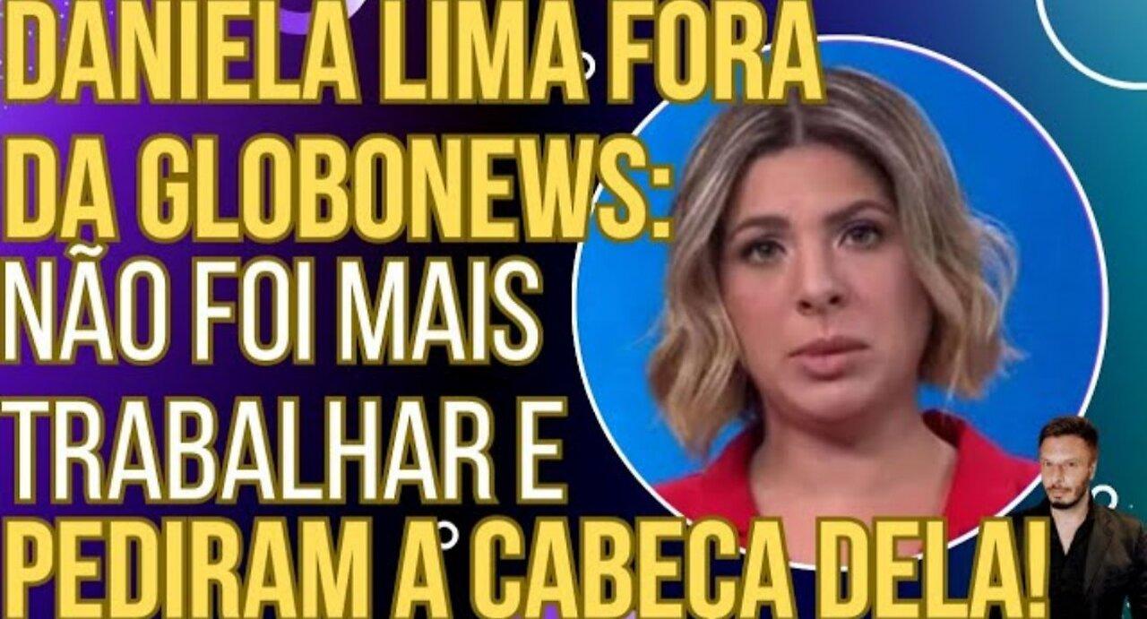 Daniela Lima FORA da GloboNews: não foi mais trabalhar e pediram a cabeça dela!