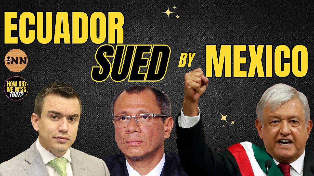 Ecuador-Mexico Update: ICJ Suit, Video of Jorge Glas Being Removed Released + |  @GetIndieNews