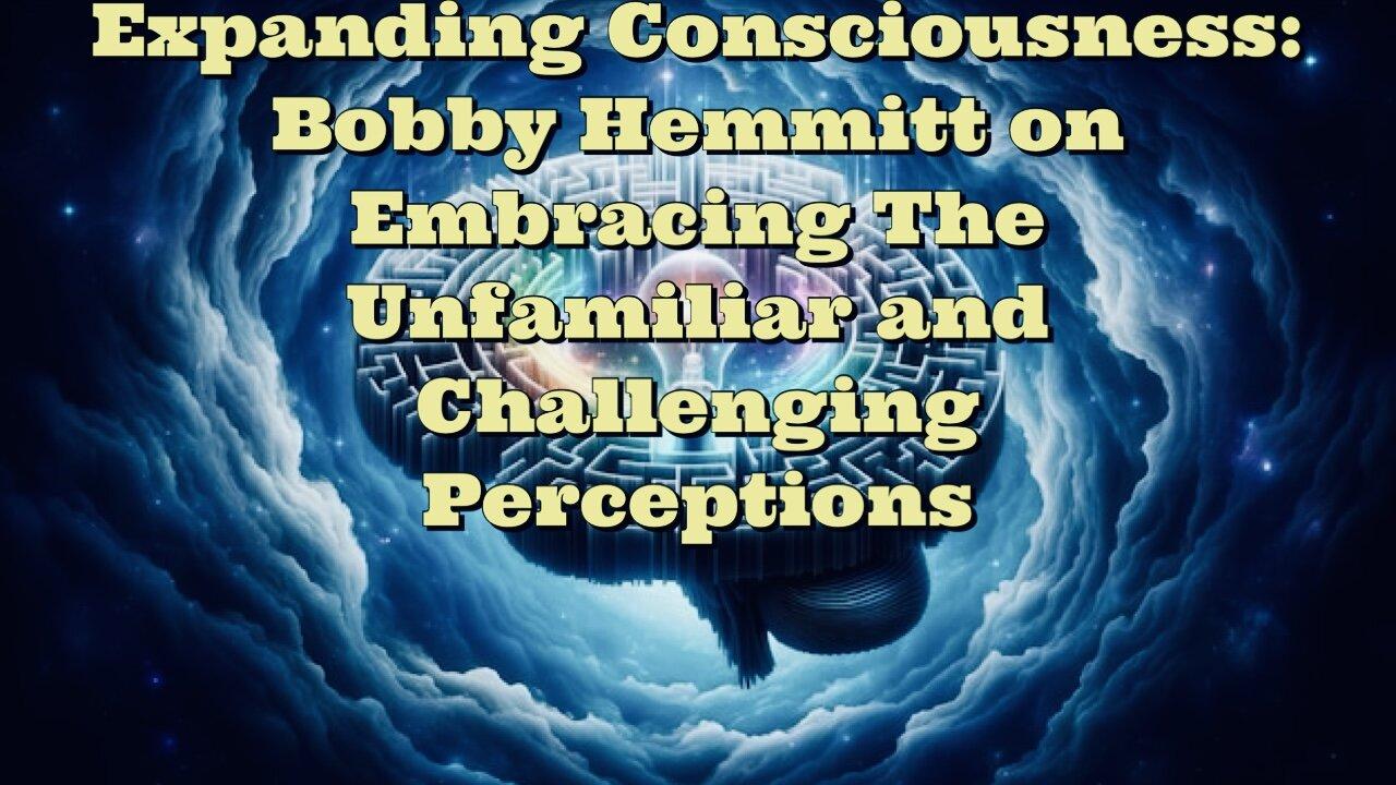 Bobby Hemmitt: Expanding Consciousness