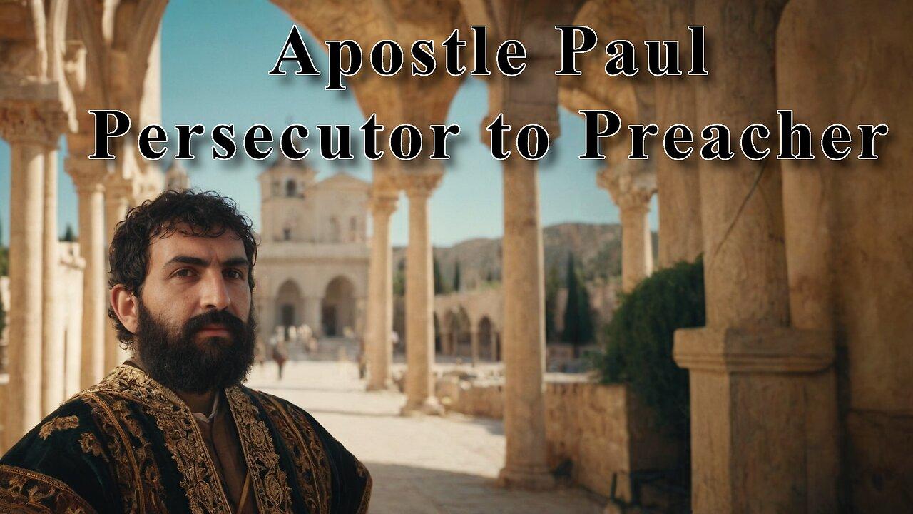 Persecutor to Preacher: Apostle Paul 01 2024