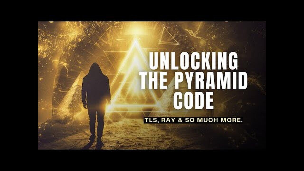 UNLOCKING THE PYRAMID CODE | TLS, Ray, and so much more.