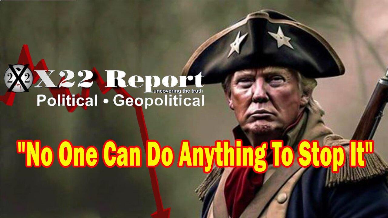 X22 Dave Report - No One Can Do Anything To Stop It, [DS] Trapped, Trump Card Coming Soon