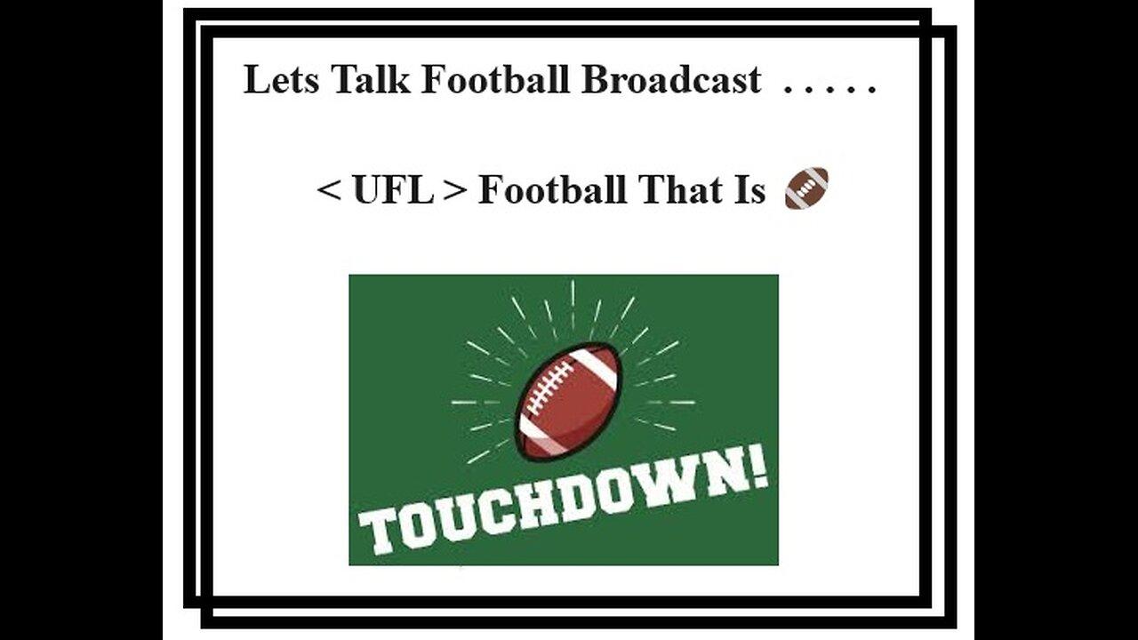 Lets Talk Football 🏈 . . . . . < UFL > Football 🏈 Broadcast 🎙 🔊 04.13.2024