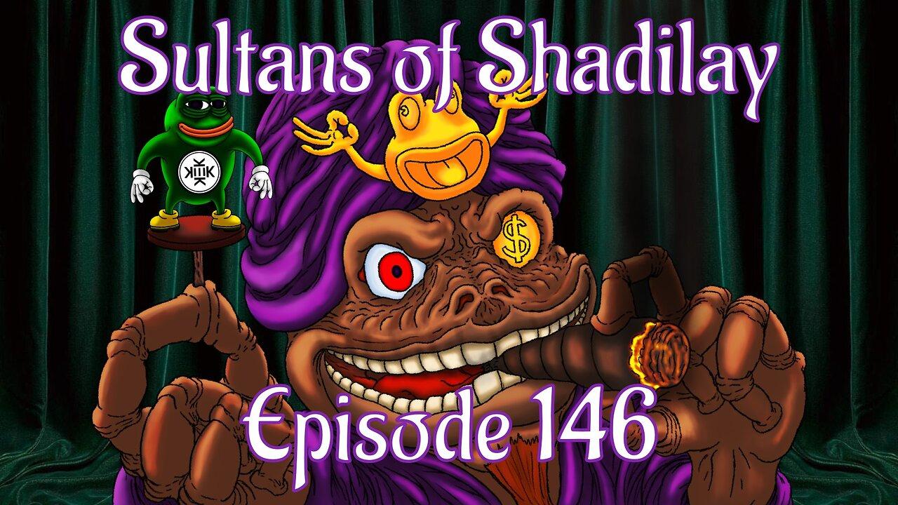 Sultans of Shadilay Podcast - Episode 146