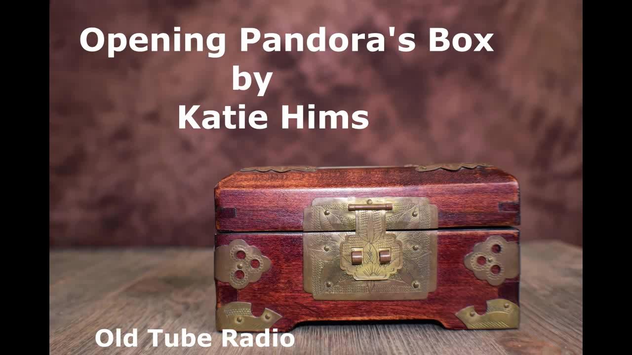 Opening Pandora's Box by Katie Hims