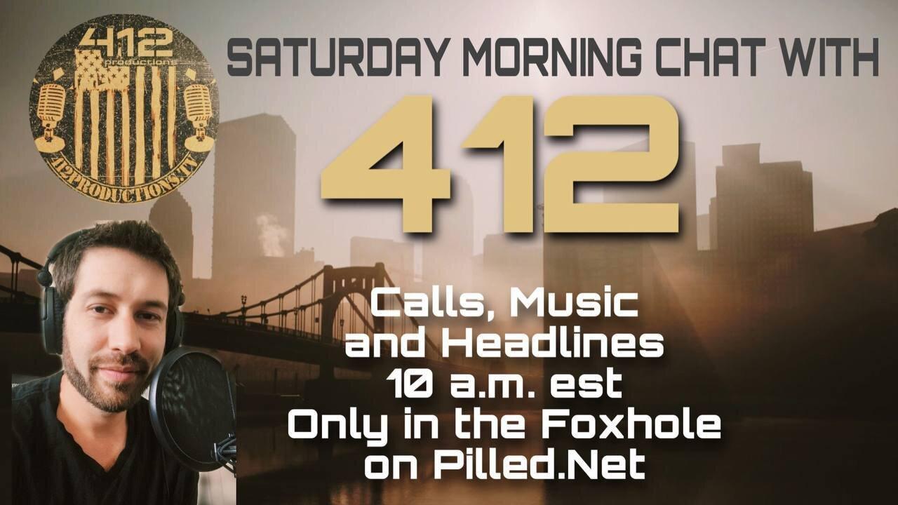 Saturday morning chat w/ 412
