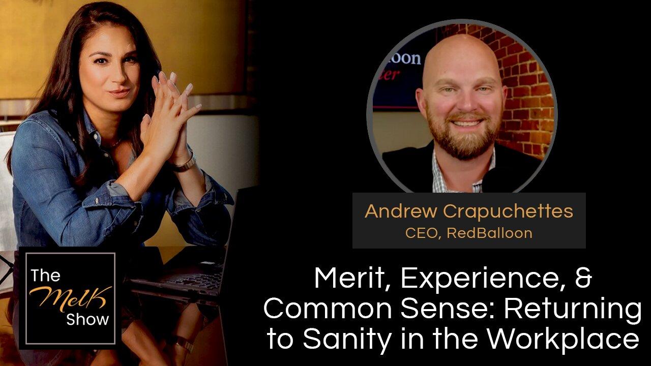 Mel K & Andrew Crapuchettes | Merit, Experience, & Common Sense: Returning to Sanity in the Workplace