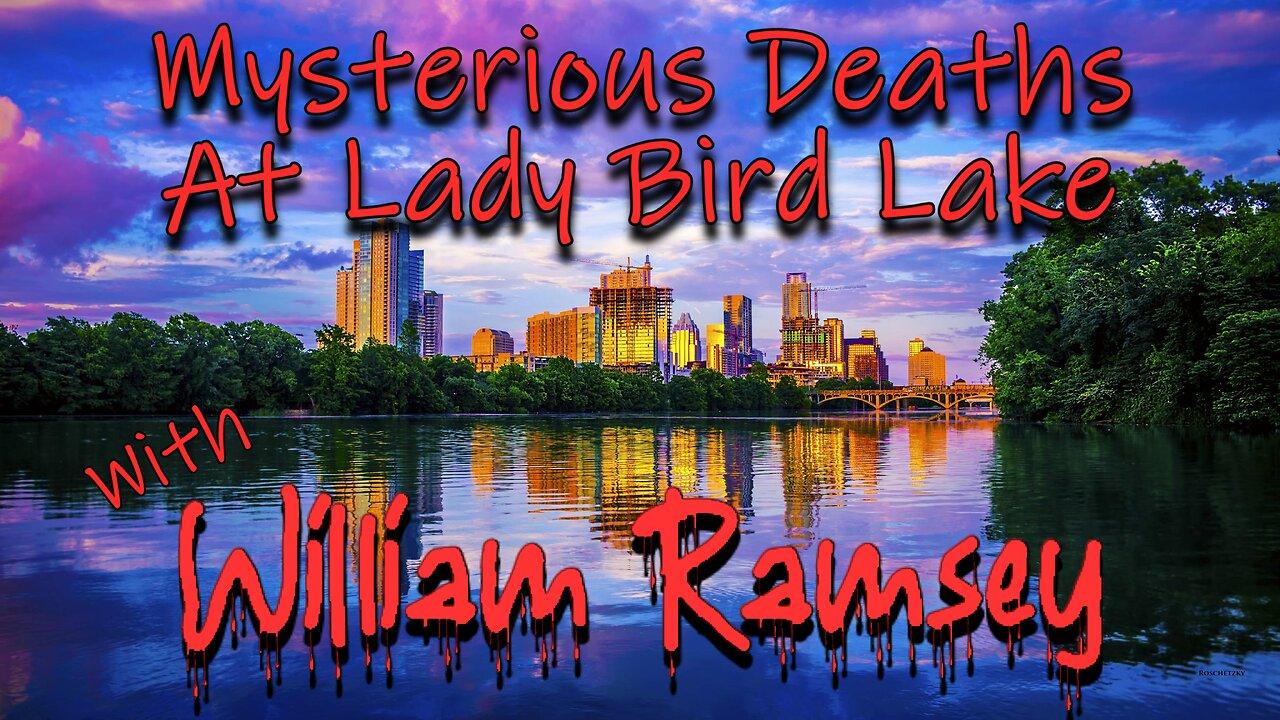 Mysterious Deaths at Lady Bird Lake with William Ramsey
