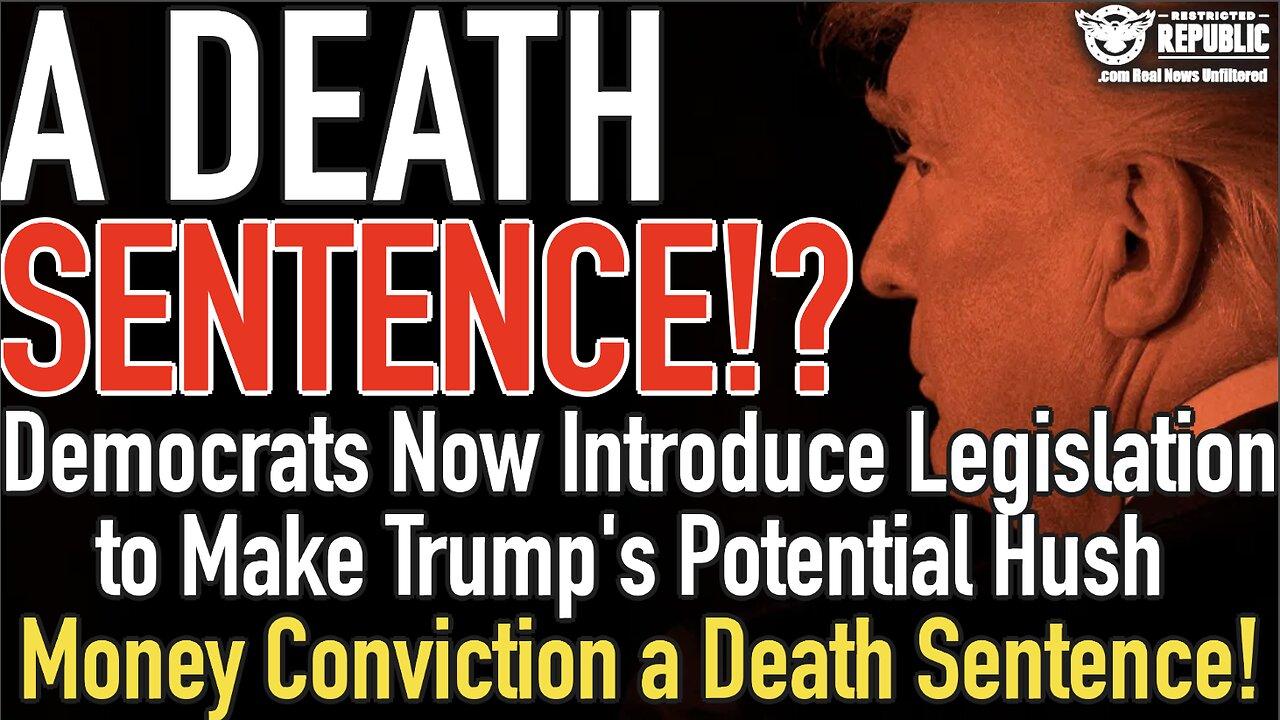 Democrats Now Introduce Legislation to Make Trump's Potential Hush Money Conviction a Death Sentence