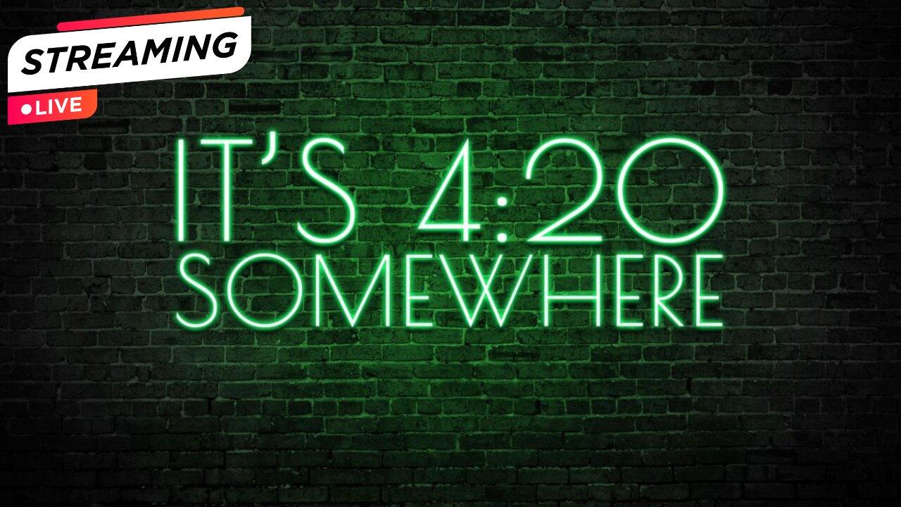 Happy 4/20 LIVE Stream, Good Vibes Only!