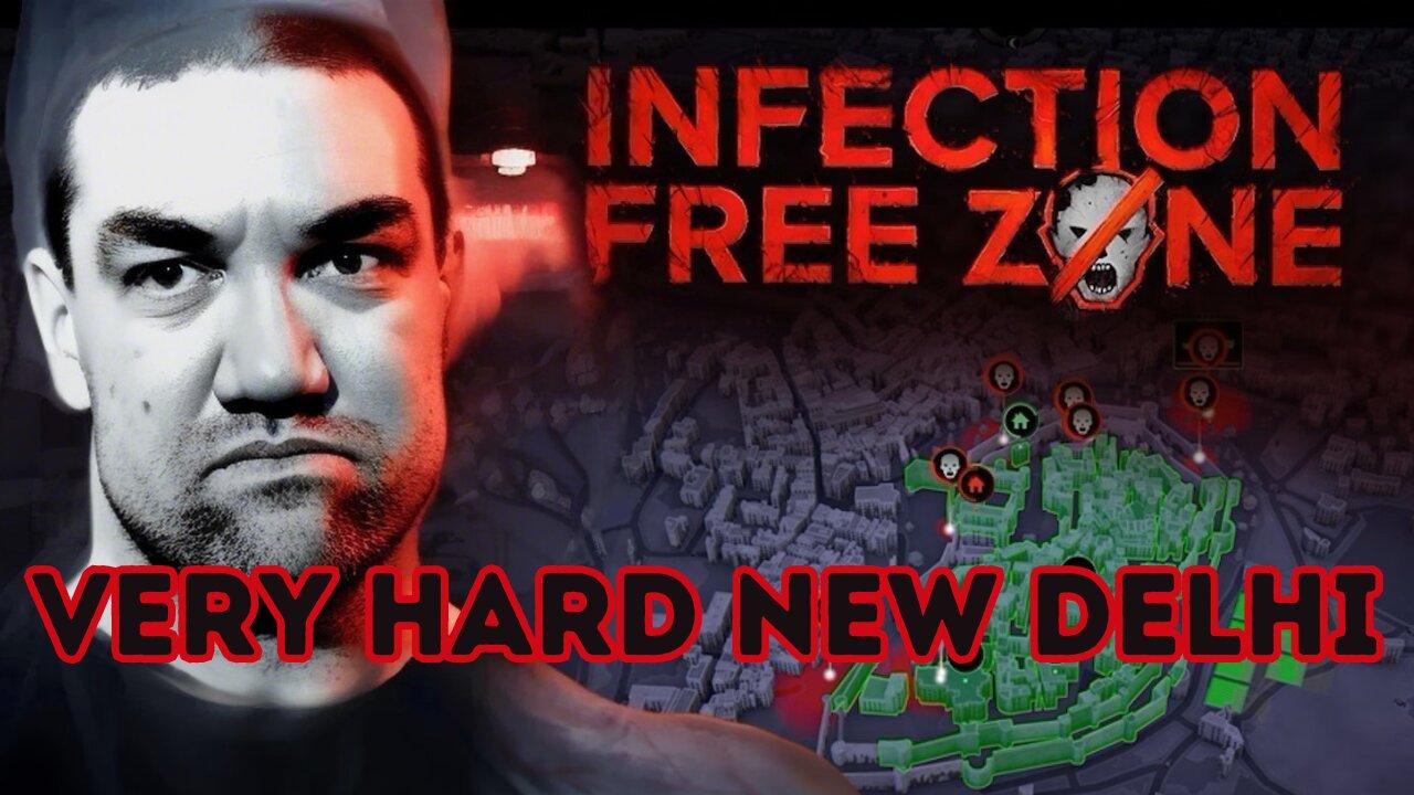 New Delhi On MAX Difficulty Buuuuut We Have A TANK Now | Infection Free Zone