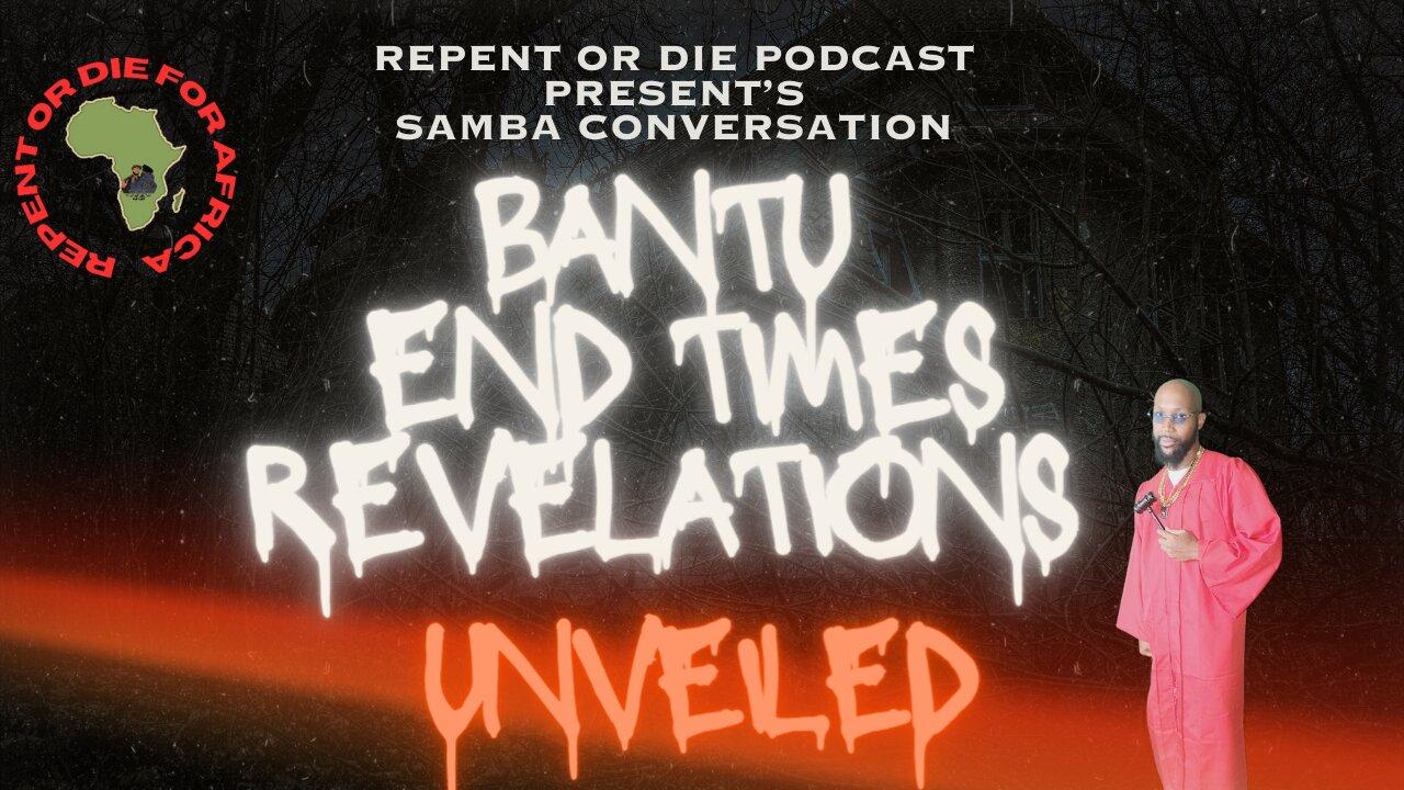 The End Time Revelations Is For The Bantu