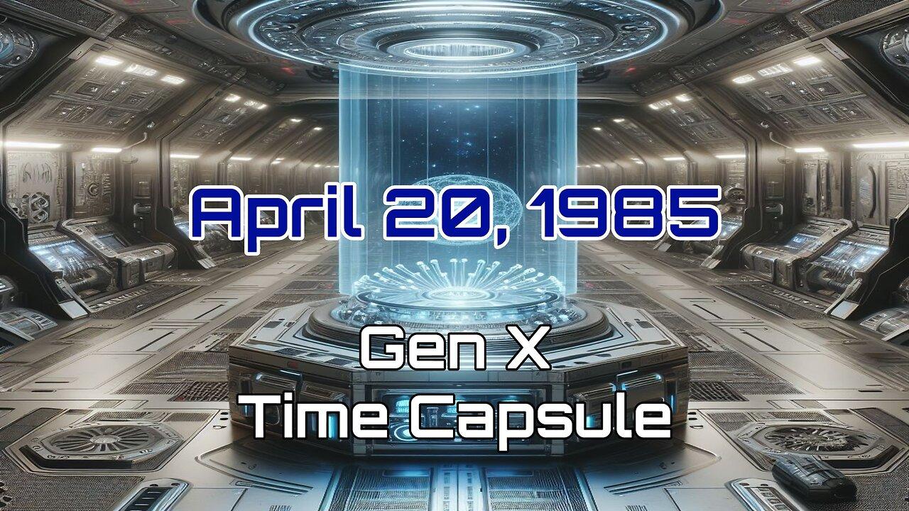 April 20th 1985 Time Capsule