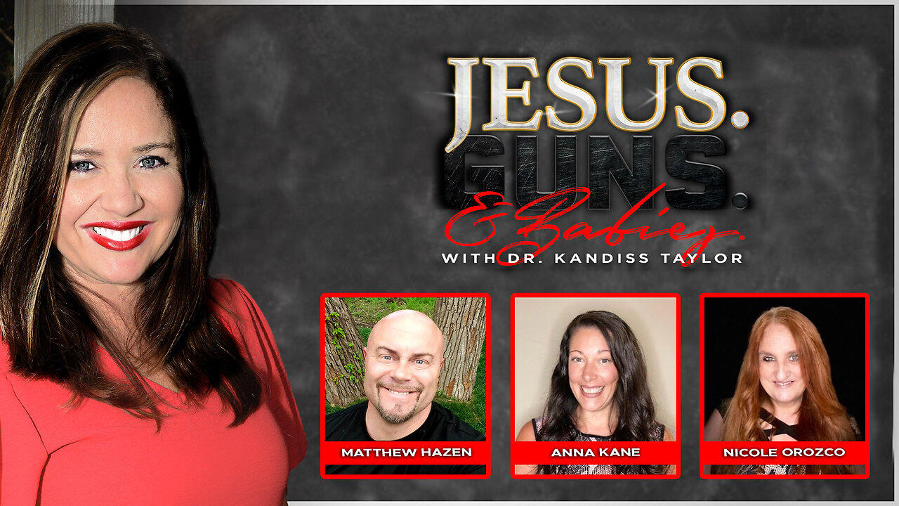 JESUS. GUNS. AND BABIES. w/ Dr. Kandiss Taylor ft. Anna Kane,  Nicole Orozco and Matthew Hazen