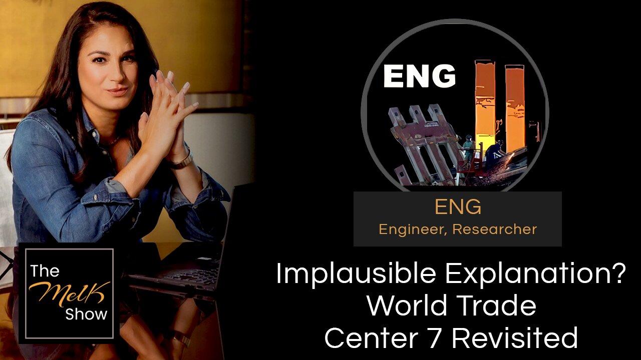 Mel K & ENG | Implausible Explanation? World Trade Center 7 Revisited | 4-20-24