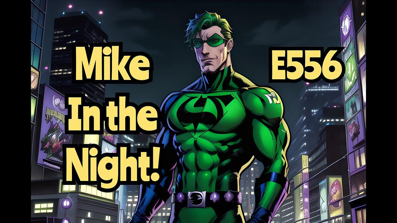 Mike in the Night! E556 - Next weeks News Today , Headlines , Call ins