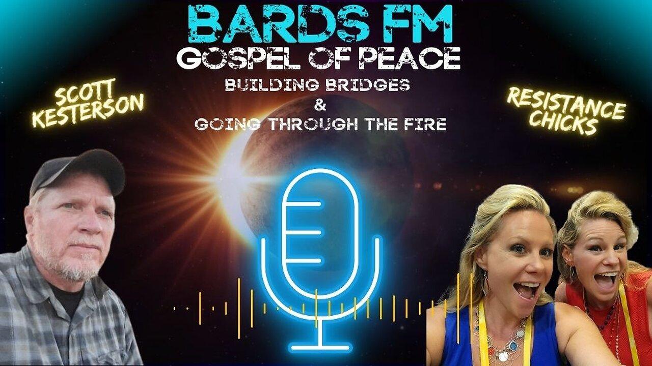 BardsFM Gospel of Peace: Building Bridges & Going Through the Fire - w/ Resistance Chicks