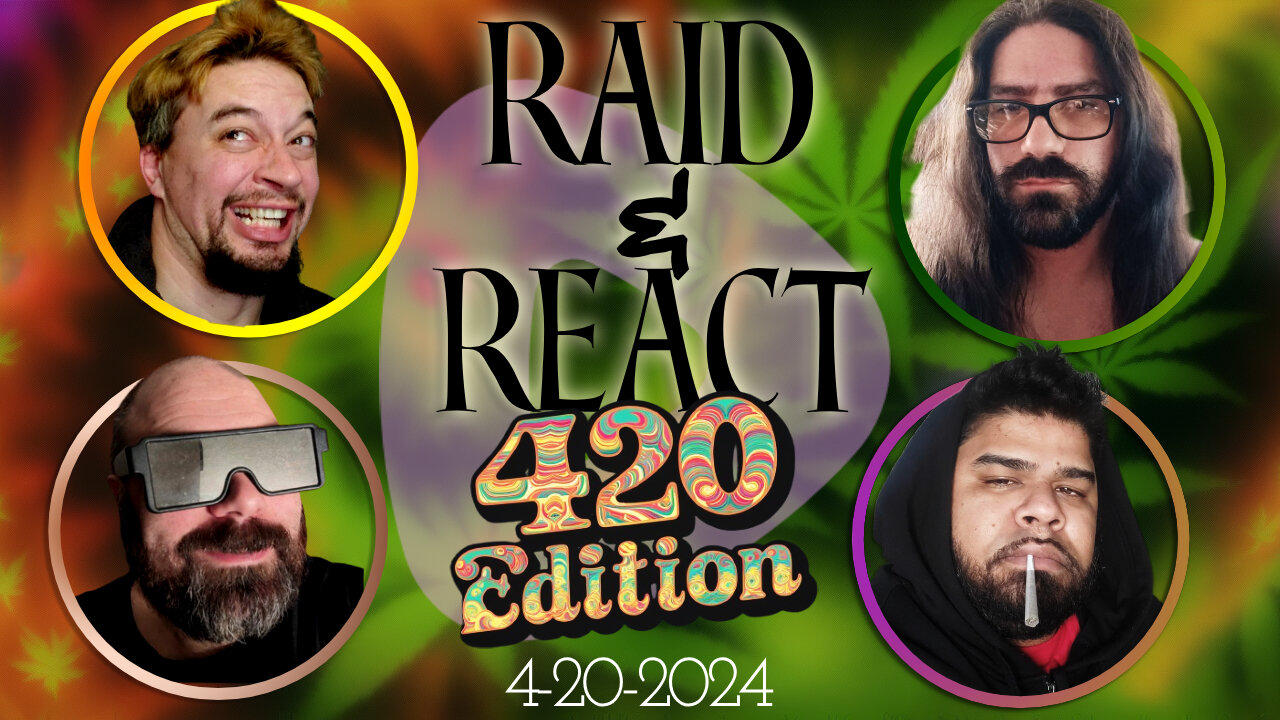 Raid & React - 420 Edition - Geyck, SynthTrax, Sm0k3m, Hemp Hero