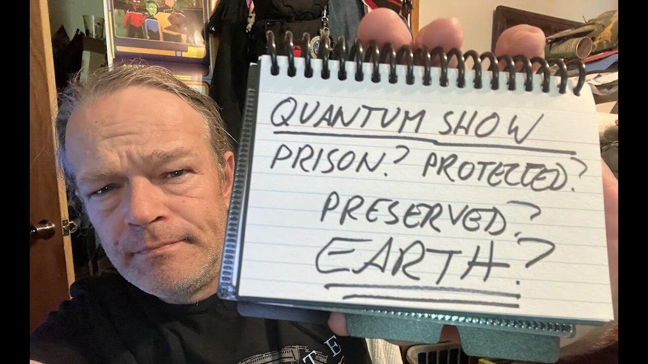 QS: Prison? Protected? Preserve? EARTH?