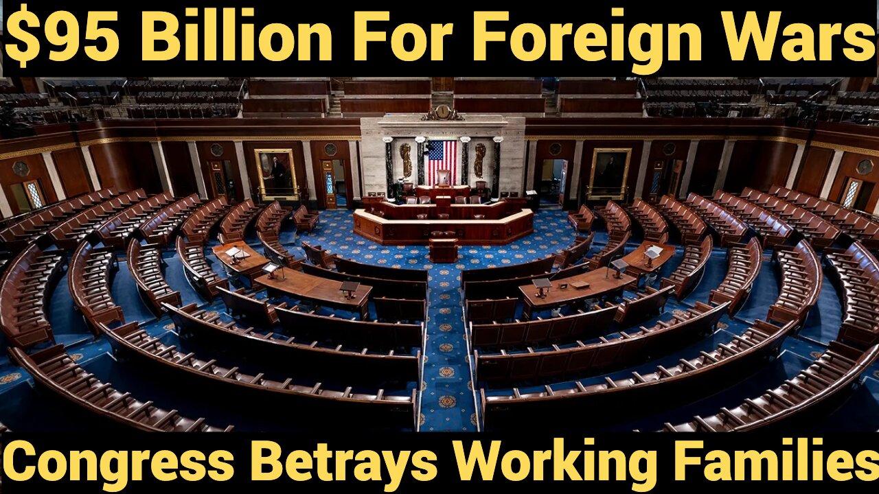 $95 Billion For Foreign Wars: Congress Betrays Working Families
