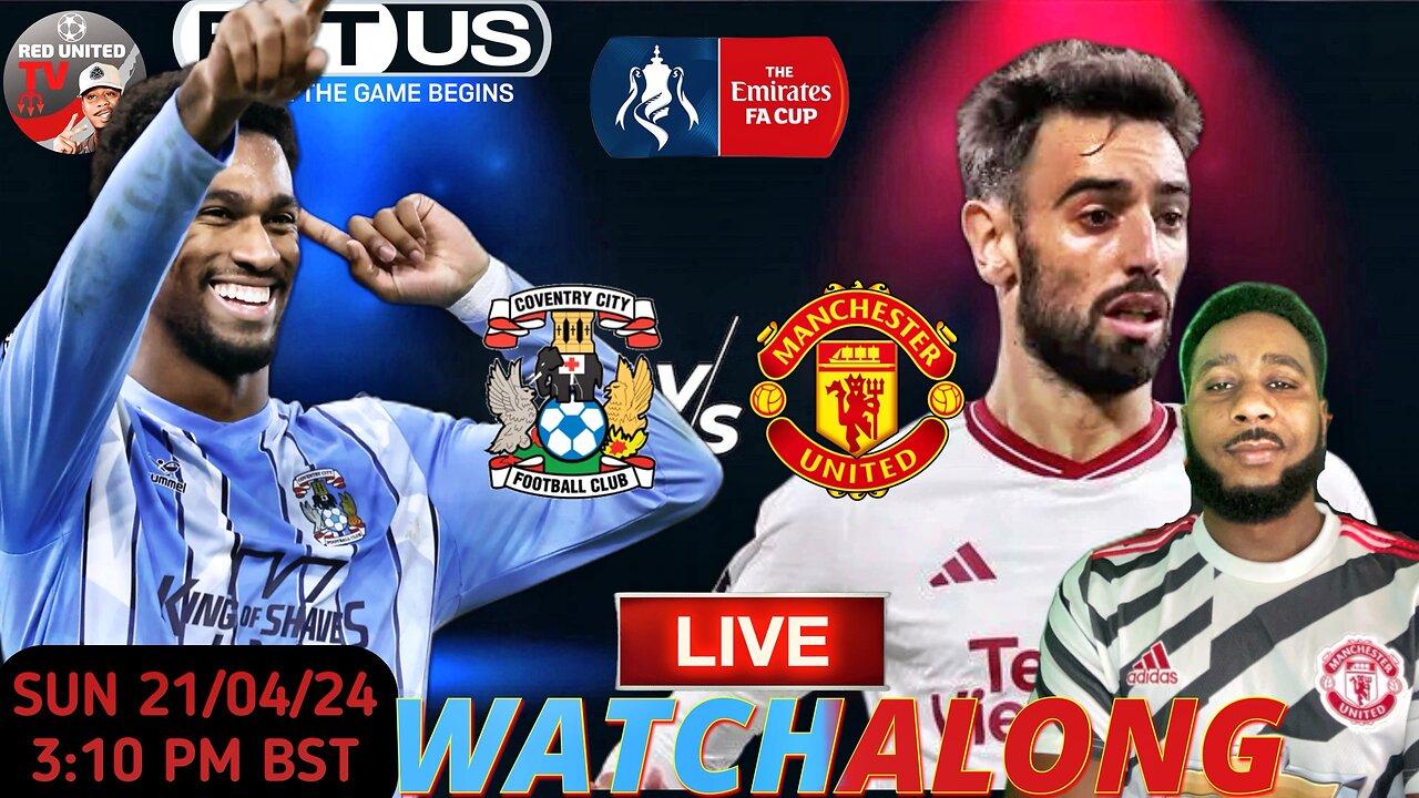 COVENTRY vs MANCHESTER UNITED LIVE WATCHALONG - FA CUP | Ivorian Spice
