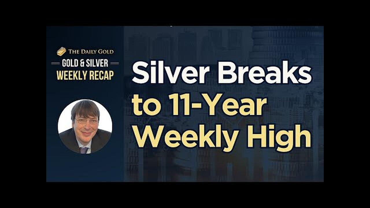 Silver Breaks to 11 Year Weekly High & Gold Clears $2400