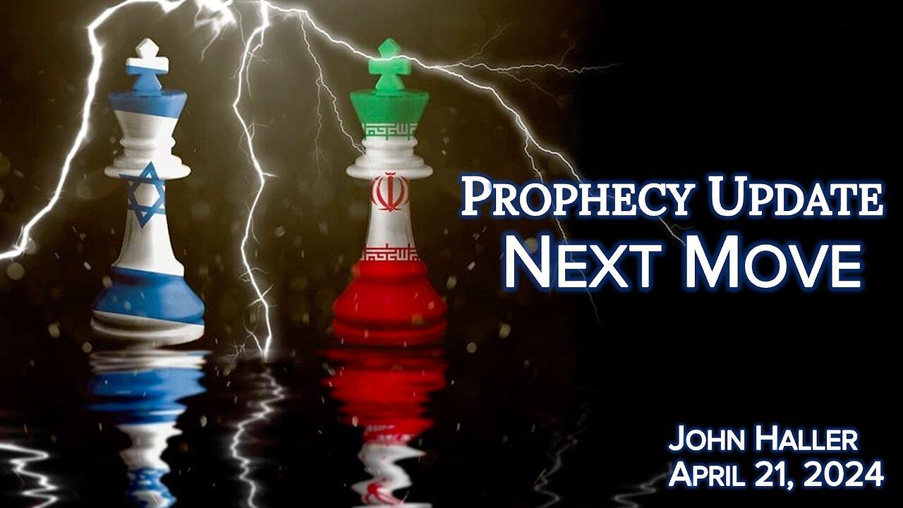 2024 04 21 John Haller's Prophecy Update "Next Move"