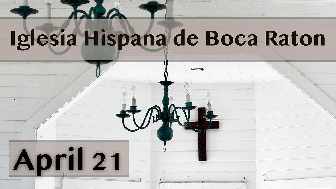 Servicio de Iglesia Hispana de Boca Raton 04/21/2024